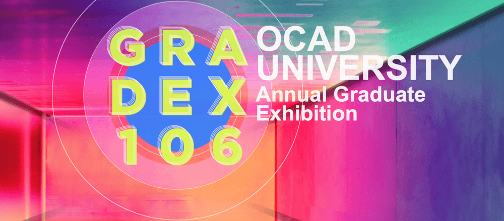 OCAD University Graduate Exhibition - May 2021