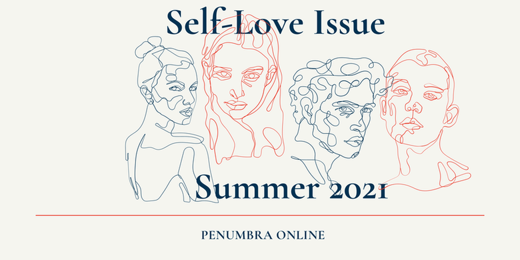 Published with Penumbra Online Press Journal, LOVE SERIES: Self-Love – Aug 2021
